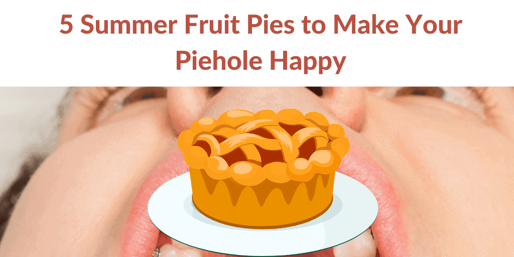 5 Summer Fruit Pies to Make Your Piehole Happy - ClipDish